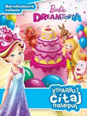 Barbie Dreamtopia - Narodeninové želanie - Vyfarbuj, čítaj, nalepuj