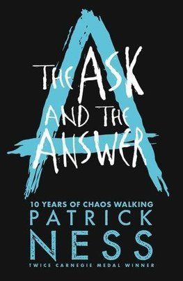 The Ask and the Answer Anniversary Edition