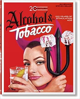 Jim Heimann - 20th Century Alcohol & Tobacco Ads