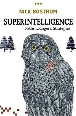 Superintelligence - Paths, Dangers, Strategies