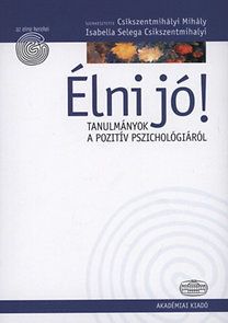 Élni jó! - Tanulmányok a pozitív pszichológiáról