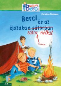 Berci és az éjszaka a sátorban - Barátom, Berci