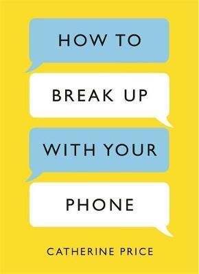 How to Break Up With Your Phone