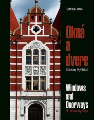 Okná a dvere Banskej Bystrice/Windows & Doorways of Banská Bystrica