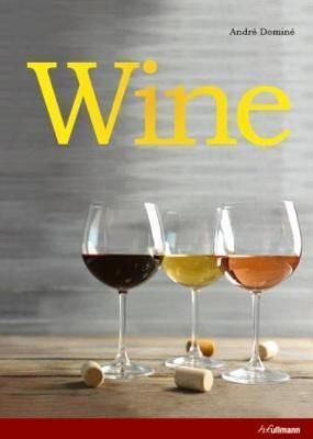 Wine - The Ultimate Guide to the World of Wine