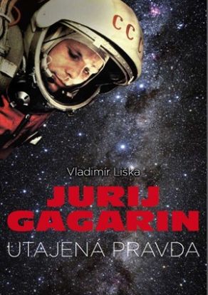 Jurij Gagarin - utajená pravda