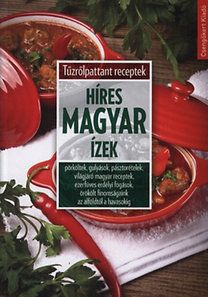 Híres magyar ízek - Tűzrőlpattant receptek