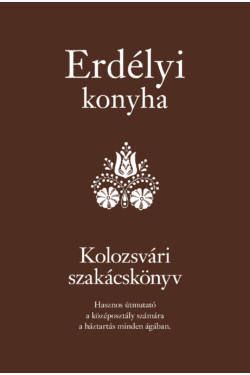 Erdélyi konyha - Kolozsvári szakácskönyv