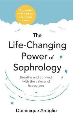 The Life-Changing Power of Sophrology