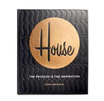 House Industries The Process Is The Inspiration