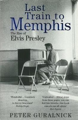 Last Train To Memphis - The Rise of Elvis Presley