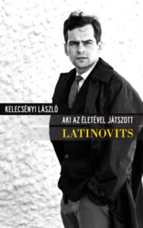 Aki az életével játszott - Latinovits