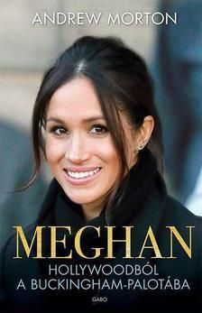 Meghan - Hollywoodból a Buckingham-palotába