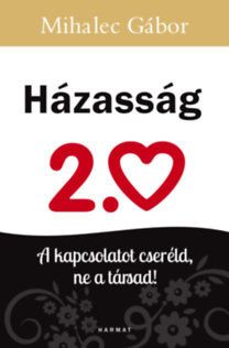 Házasság 2.0 - A kapcsolatot cseréld, ne a társad!