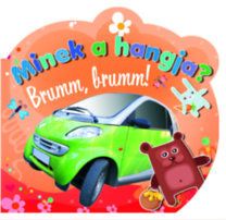 Brumm, brumm! - Minek a hangja?