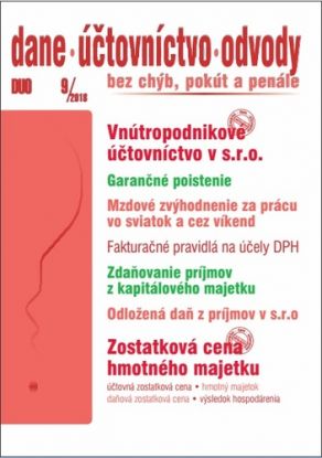 Dane Účtovníctvo Odvody 9 2018 - Vnútropodnikové účtovníctvo v s.r.o., Mzdové zvýhodnenie za prácu vo sviatok a cez víkend, Garančné poistenie, Fakturačné pravidlá na účely DPH, Zdaňovanie