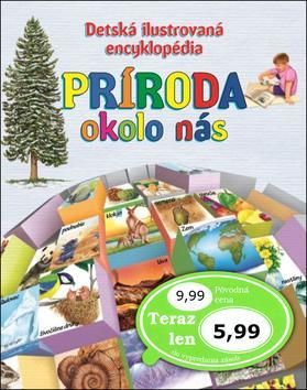 Detská ilustrovaná encyklopédia - Príroda okolo nás