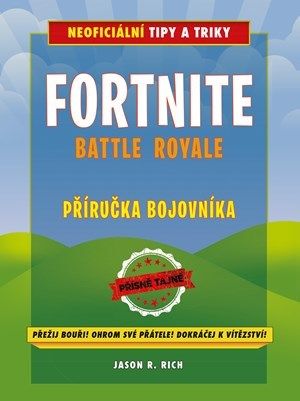 Fortnite Battle Royale: Neoficiální příručka bojovníka