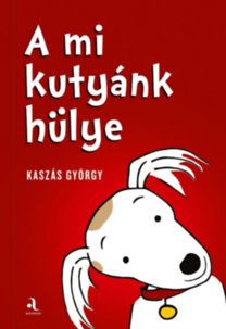 A mi kutyánk hülye / Az én gazdáim hülyék