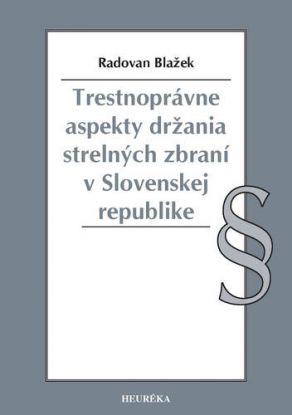 Trestnoprávne aspekty držania strelných zbraní v Slovenskej republike