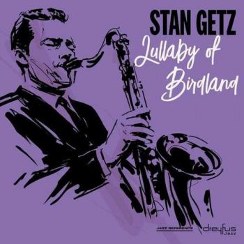 Getz Stan - Lullaby Of Birdland (2018 Version) LP