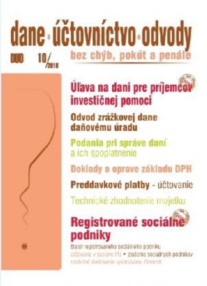 Dane Účtovníctvo Odvody 10 2018 - bez chýb, pokút a penále - Úľava na dani pre príjemcov investičnej pomoci, Sociálne podniky, Odpustenie daňového nedoplatku, Zdaňovanie podielov na