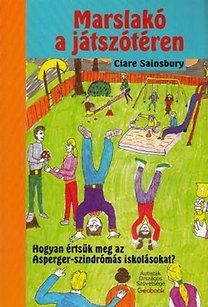 Marslakó a játszótéren - Hogyan értsük meg az Asperger-szindrómás iskolásokat?