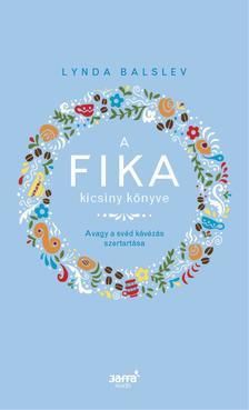 A Fika kicsiny könyve - Avagy a svéd kávézás szertartása