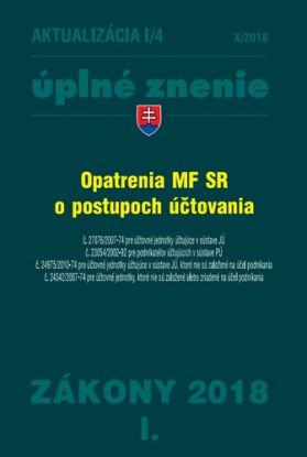 Zákony 2018 I aktualizácia I 4 - úplné znenie po novele - Opatrenia MF SR o postupoch účtovania