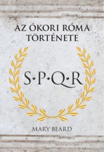 S.P.Q.R. - Az Ókori Róma történe