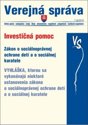 Verejná správa 7-8 2018 - Investičná pomoc, Zákon o sociálnoprávnej ochrane detí a o sociálnej kuratele