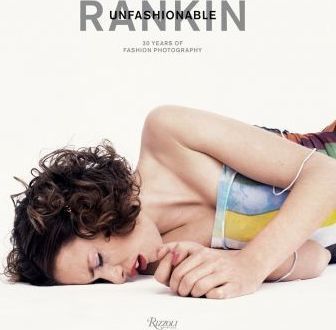 Rankin: Unfashionable: 30 Years of Fashion Photography