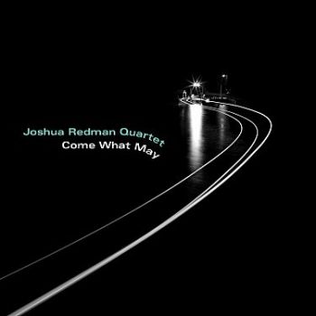 Joshua Redman Quartet - Come What May CD