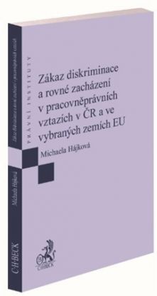 Zákaz diskriminace a rovné zacházení v pracovněprávních vztazích v ČR a ve vybraných zemích EU