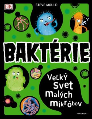 Baktérie. Veľký svet malých mikróbov