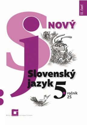 Nový Slovenský jazyk 5. roč. – 2. časť Pracovná učebnica