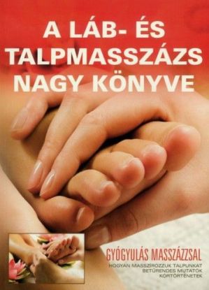 A láb- és talpmasszázs nagy könyve