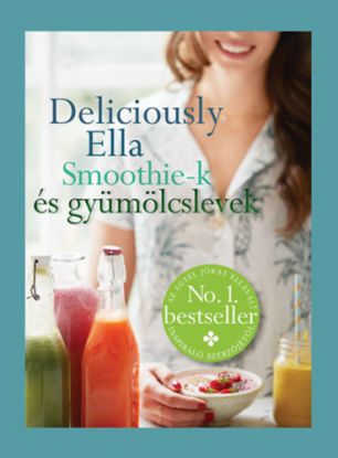 Deliciously Ella - Smoothie-k és gyümölcslevek