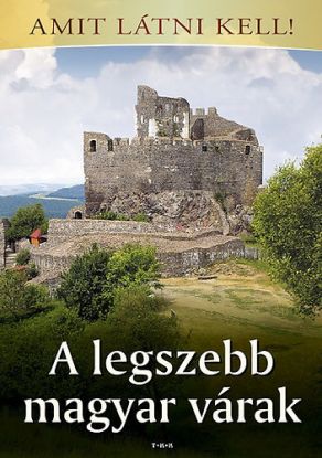 A legszebb magyar várak - Amit látni kell!