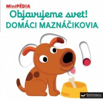 MiniPÉDIA – Objavujeme svet! Domáci maznáčikovia