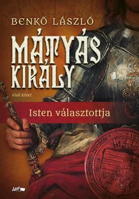 Mátyás király I. - Isten választottja