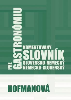 Komentovaný slovensko-nemecký a nemecko-slovenský slovník pre gastronómiu