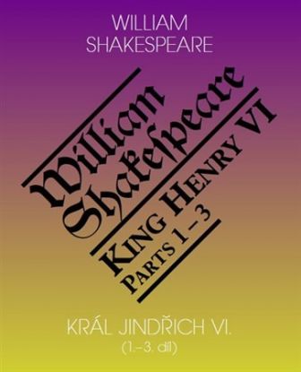 Král Jindřich VI. (1.3. díl) / King Henry VI. (Parts 1-3l)