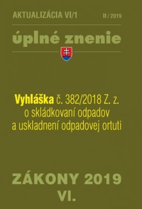 Zákony 2019 VI aktualizácia VI 1 - Úplné znenie zákonov po novele – Vyhláška o skládkovaní odpadov a uskladnení odpadovej ortuti