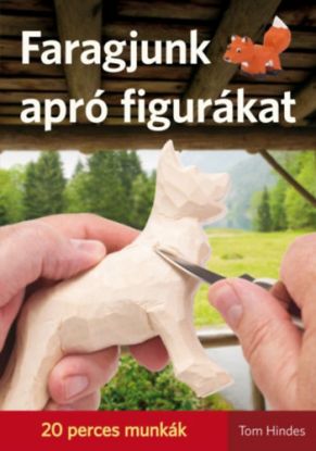 Faragjunk apró figurákat - 20 perces munkák