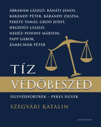 Tíz védőbeszéd - Ügyvédportrék, peres ügyek