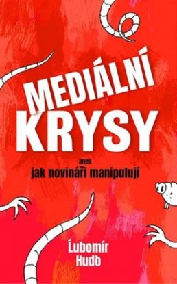 Mediální krysy aneb jak novináři manipulují