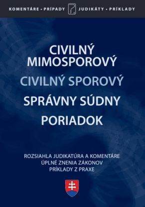 Civilný sporový, Civilný mimosporový a Správny súdny poriadok – Úplné znenie zákonov po novelách s komentármi, judikátmi a príkladmi z praxe