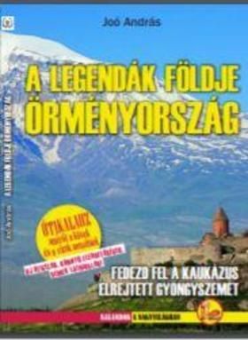 Örményország - A legendák földje