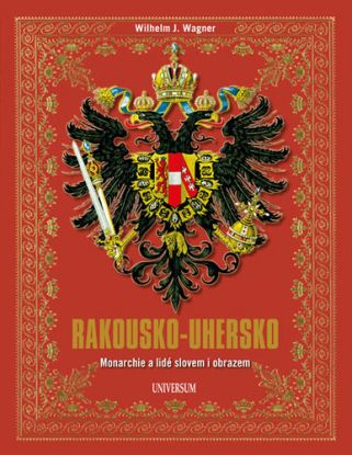 Monarchie a lidé slovem i obrazem - Rakousko-Uhersko